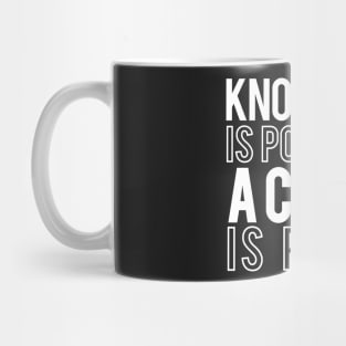 Knowledge is Potential Action is Power Mug